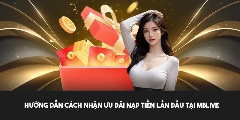 Điều kiện, cách tham gia và lưu ý khi nhận khuyến mãi tại MBlive 