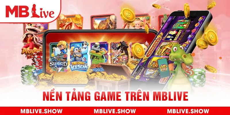 Nền tảng game trên MBlive