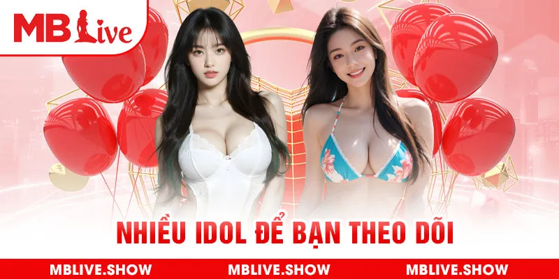 Nhiều idol để bạn theo dõi