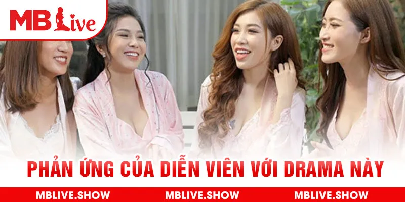 Phản ứng của diễn viên với drama này