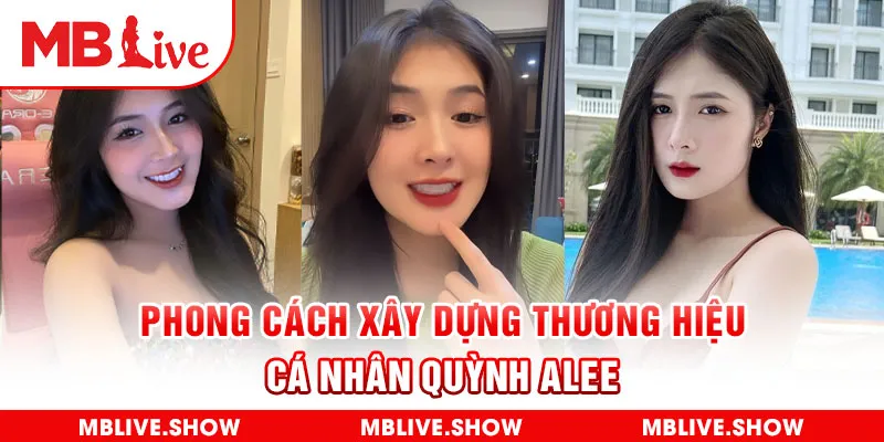 Phong cách xây dựng thương hiệu cá nhân Quỳnh Alee