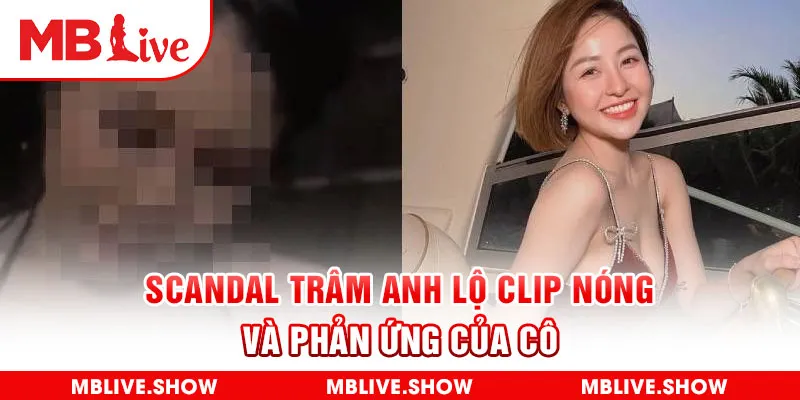 Scandal Trâm Anh lộ clip nóng và phản ứng của cô