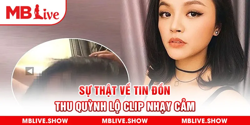 Sự thật về tin đồn Thu Quỳnh lộ clip nhạy cảm