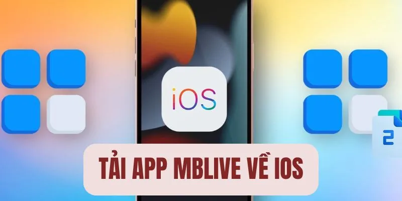 Tải app MBLIVE về máy dòng điện thoại IOS cực nhanh