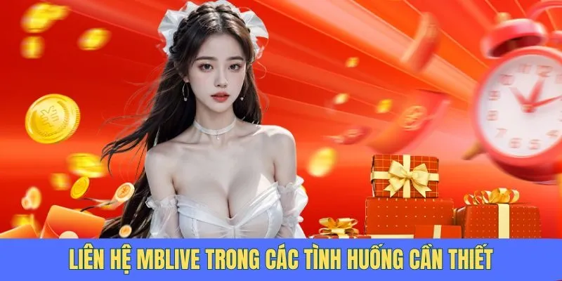 Người chơi liên hệ tới MBlive qua nhiều tình huống khác nhau